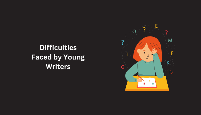 difficulties faced by young writers